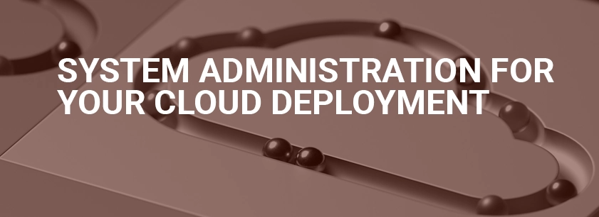 System Administration for Your Cloud Deployment