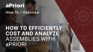 Thumbnail for How to Efficiently Cost and Analyze Product Assemblies in aPriori
