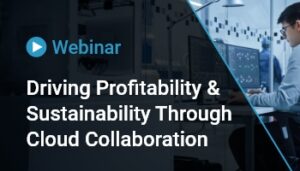 Thumbnail for Webinar: Driving Profitability & Sustainability Through Cloud Collaboration