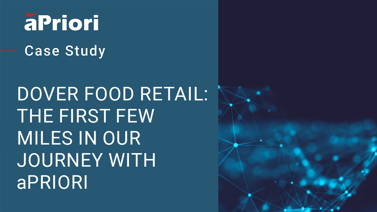 Dover Food Retail First Few Miles in the Implementation Journey with aPriori