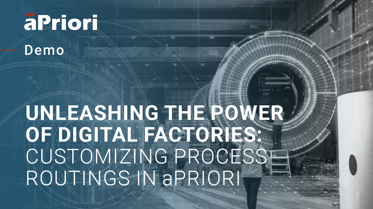 Unleashing the Power of Digital Factories: Customizing Process Routings in aPriori