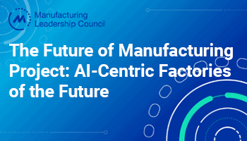 The Future of Manufacturing Project: AI-Centric Factories of the Future