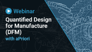 Thumbnail for Quantified Design for Manufacture (DFM) with aPriori